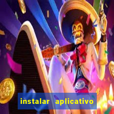 instalar aplicativo estrela bet